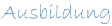 Ausbildung Ausbildung